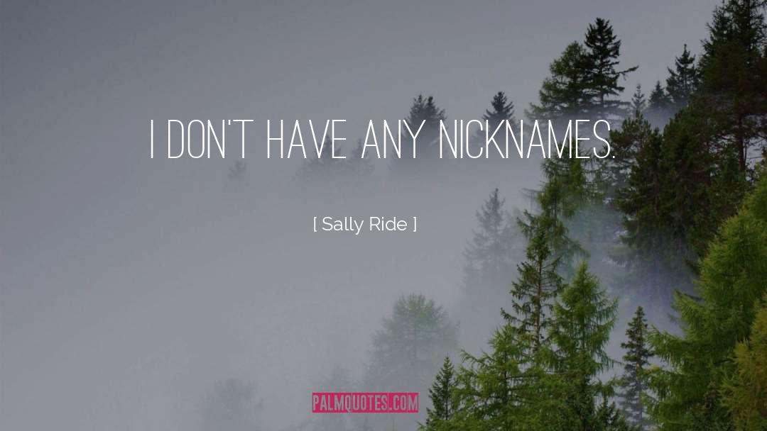 Nicknames quotes by Sally Ride