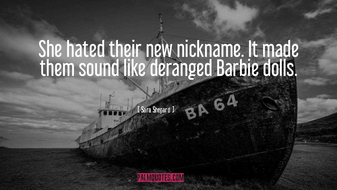Nicknames quotes by Sara Shepard