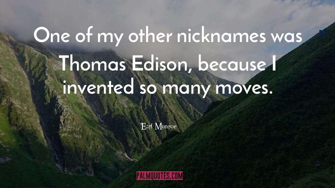 Nicknames quotes by Earl Monroe