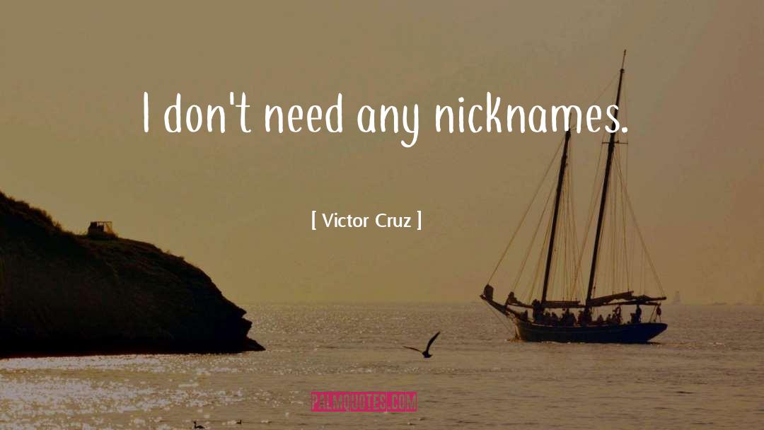 Nicknames quotes by Victor Cruz