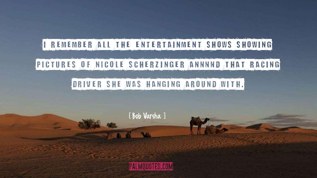 Nicole Scherzinger quotes by Bob Varsha