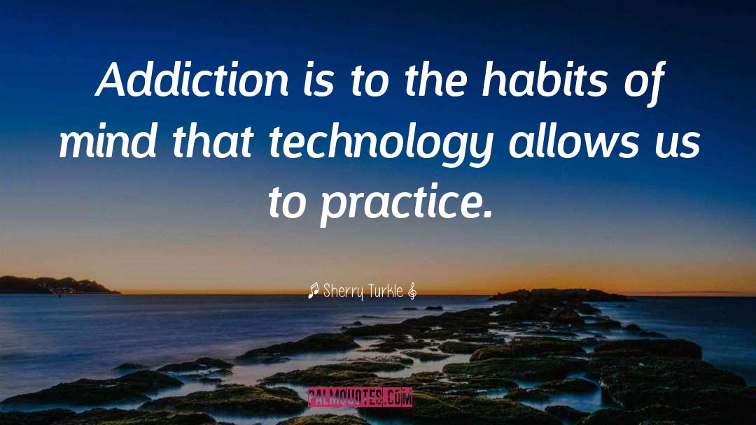 Nicotine Addiction quotes by Sherry Turkle