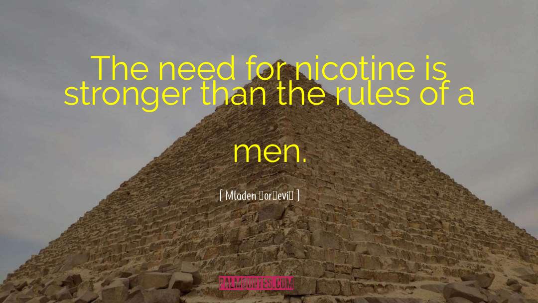 Nicotine Addiction quotes by Mladen Đorđević