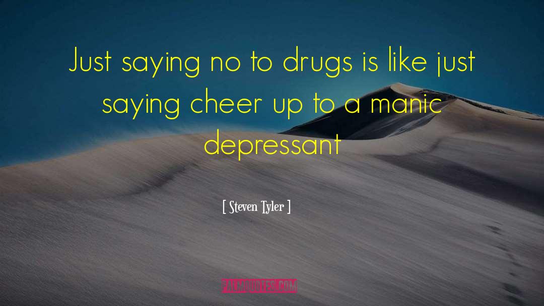 Nicotine Is A Depressant quotes by Steven Tyler