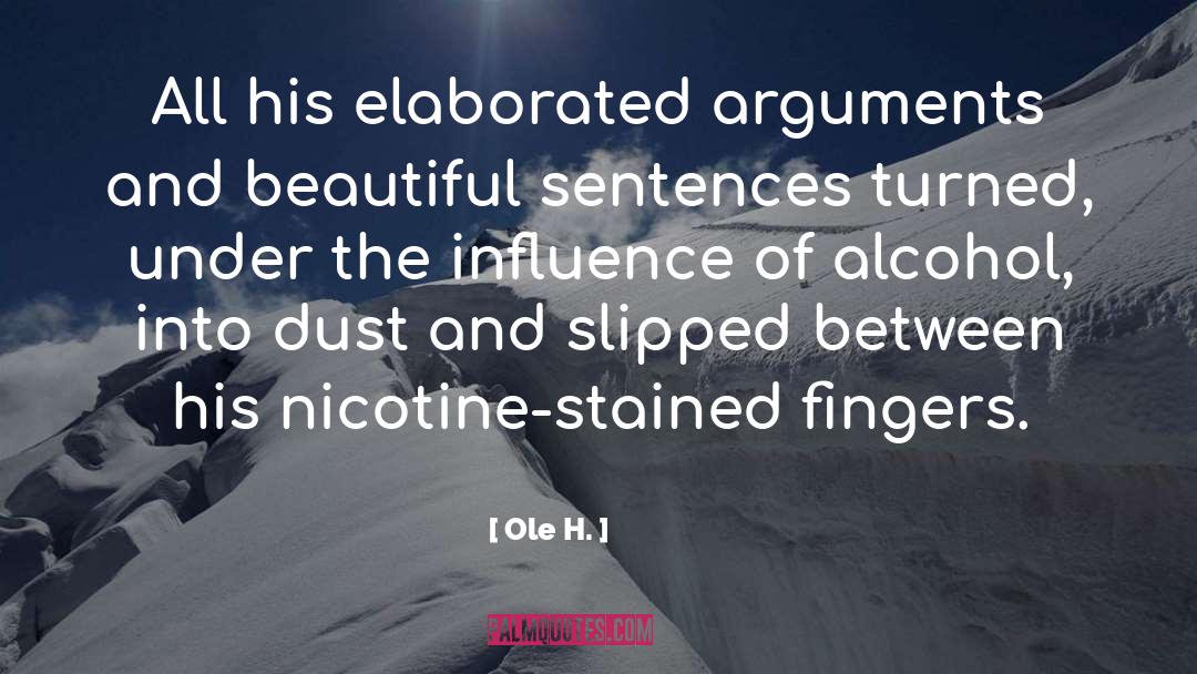 Nicotine quotes by Ole H.