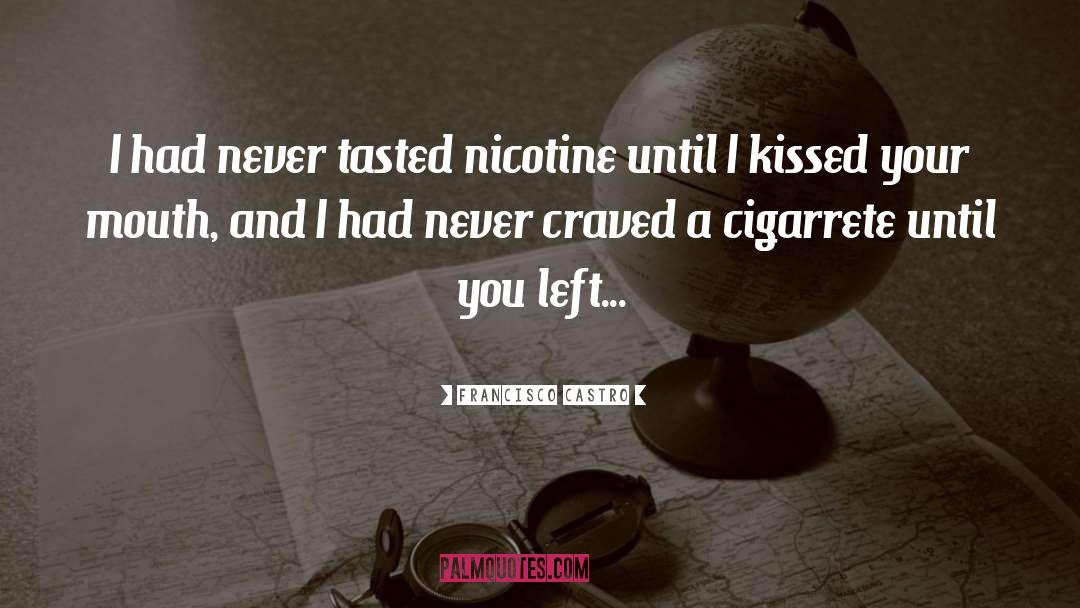 Nicotine quotes by Francisco Castro