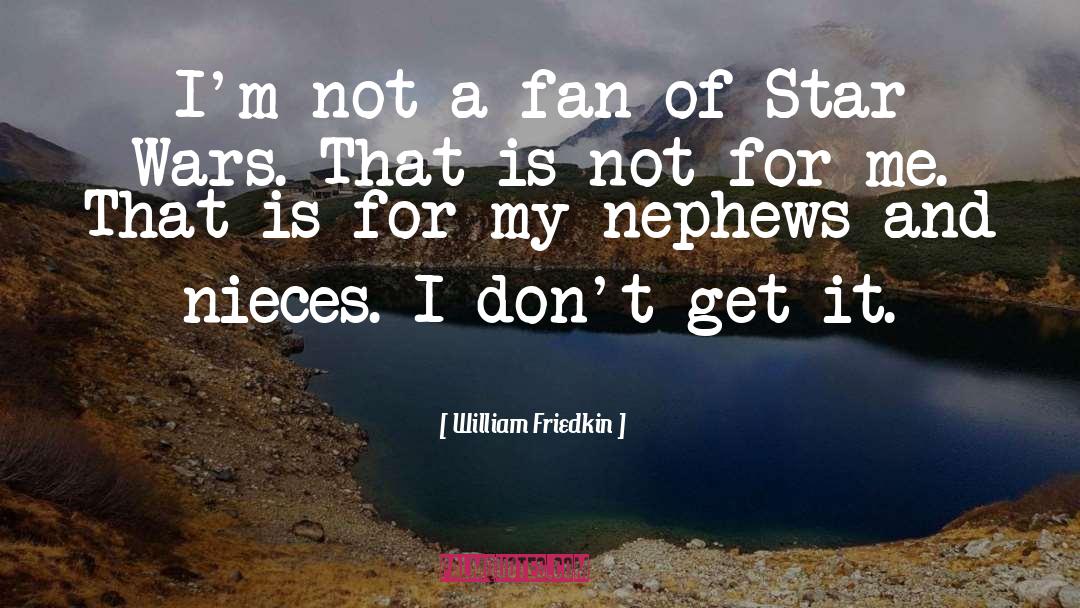 Niece quotes by William Friedkin
