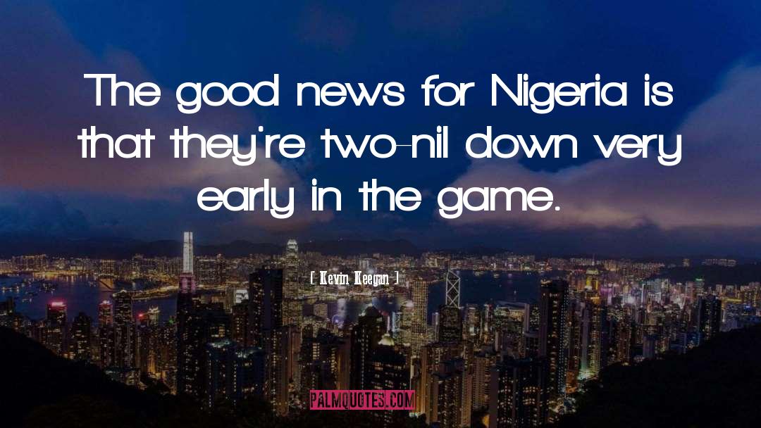 Nigeria quotes by Kevin Keegan