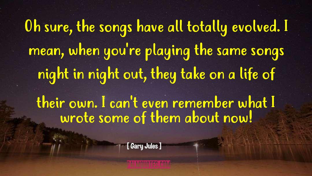 Night Out quotes by Gary Jules