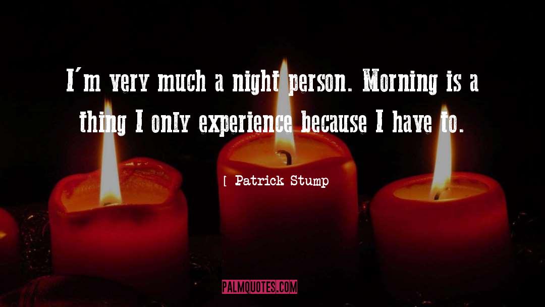 Night Person quotes by Patrick Stump