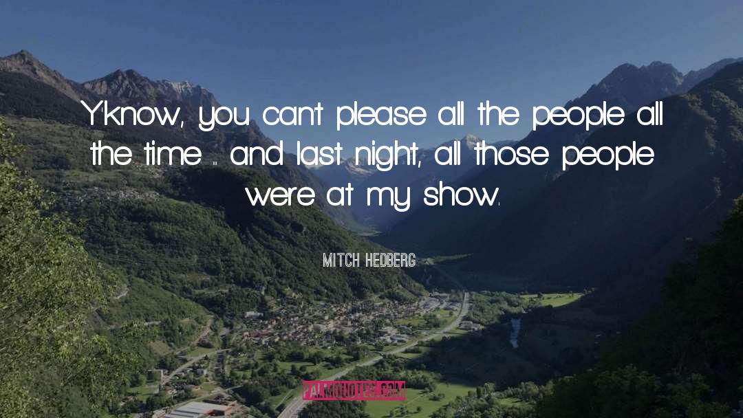 Night Time quotes by Mitch Hedberg
