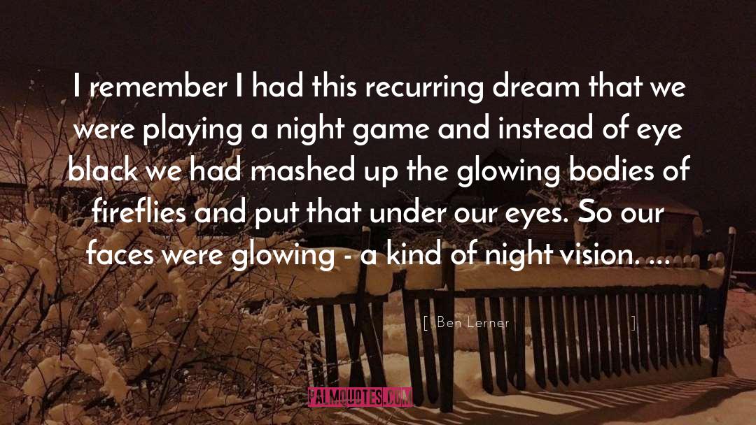 Night Vision Goggles quotes by Ben Lerner