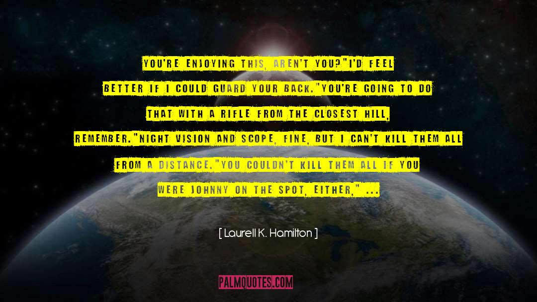 Night Vision quotes by Laurell K. Hamilton