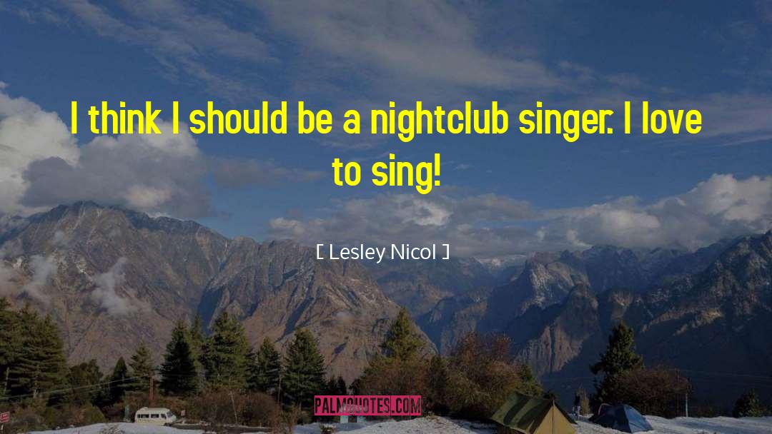 Nightclub quotes by Lesley Nicol