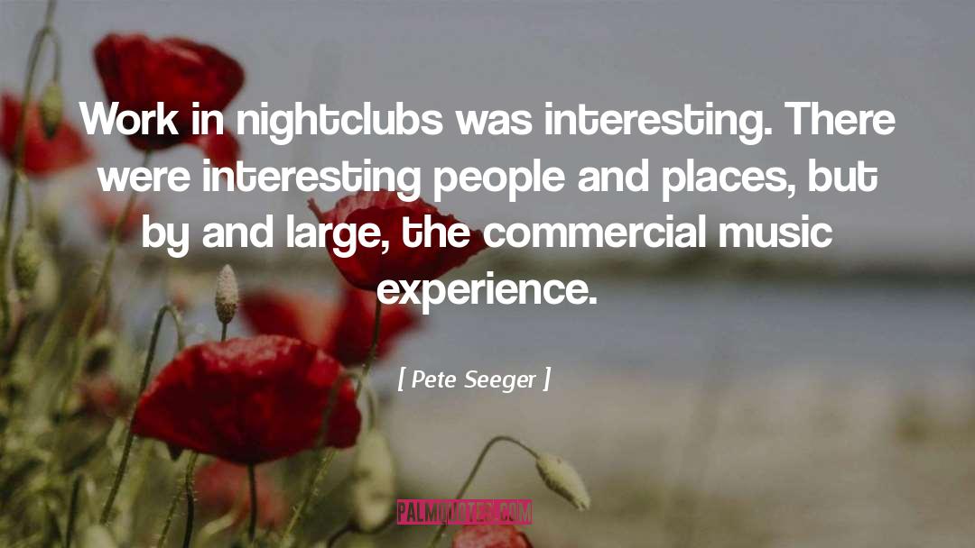 Nightclubs quotes by Pete Seeger