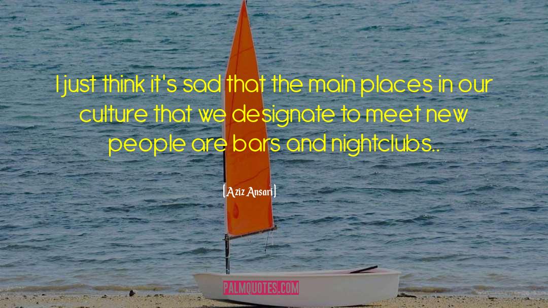 Nightclubs quotes by Aziz Ansari