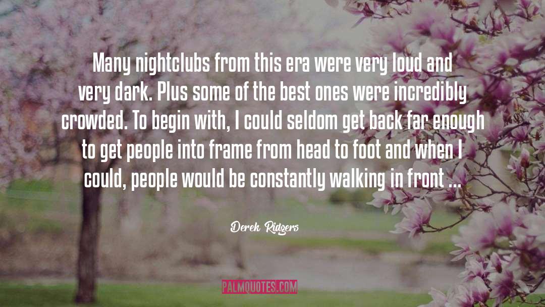 Nightclubs quotes by Derek Ridgers
