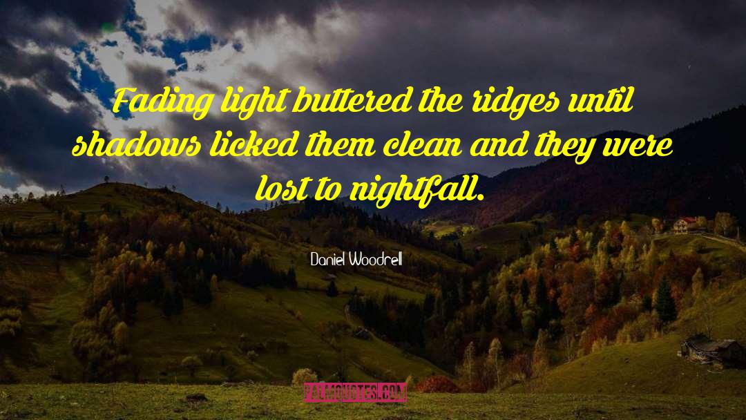 Nightfall quotes by Daniel Woodrell