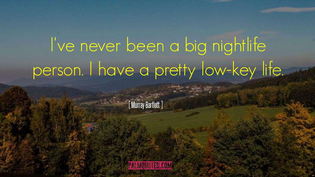 Nightlife quotes by Murray Bartlett