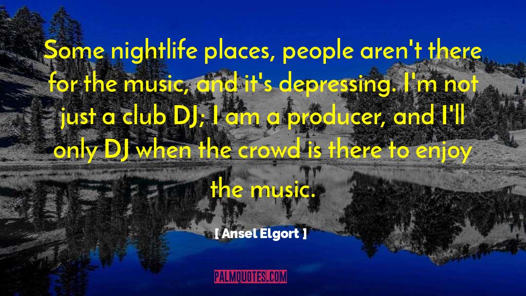 Nightlife quotes by Ansel Elgort