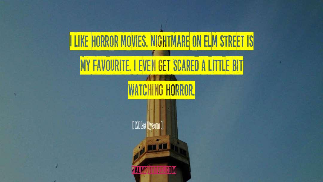 Nightmare On Elm Street quotes by Mike Tyson