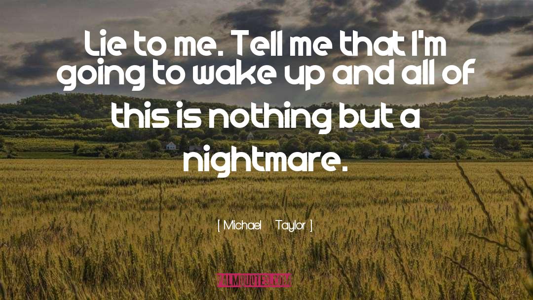 Nightmare quotes by Michael   Taylor