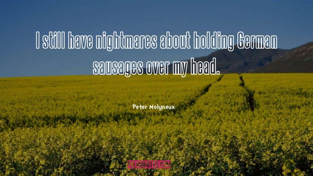 Nightmare quotes by Peter Molyneux