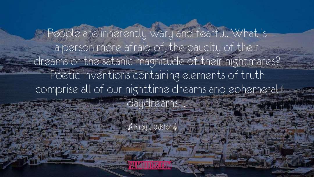 Nightmares quotes by Kilroy J. Oldster