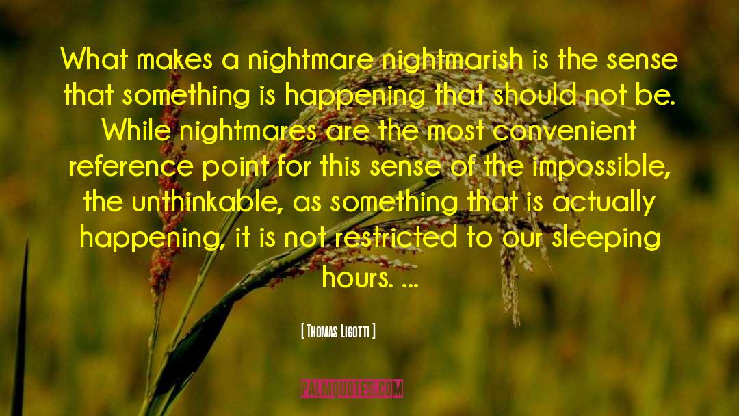 Nightmares quotes by Thomas Ligotti