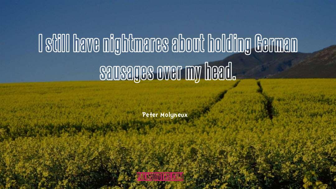 Nightmares quotes by Peter Molyneux