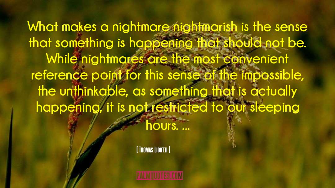 Nightmarish quotes by Thomas Ligotti