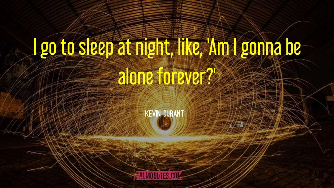 Nights Alone quotes by Kevin Durant