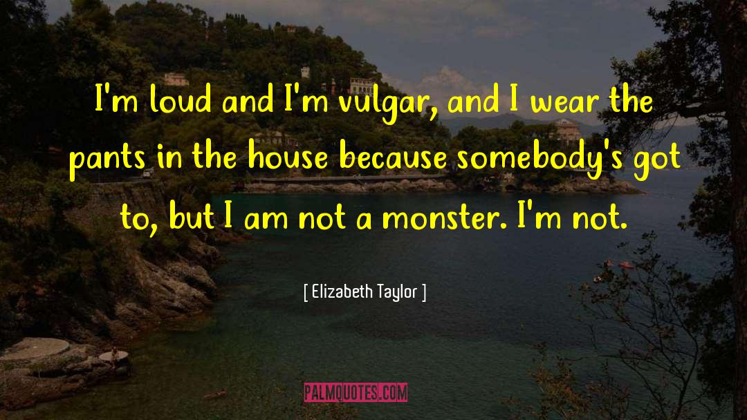 Nightwalker Monster quotes by Elizabeth Taylor