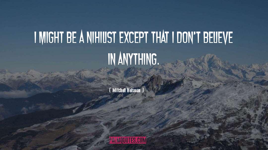 Nihilism quotes by Mitchell Heisman