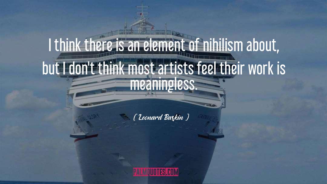 Nihilism quotes by Leonard Baskin