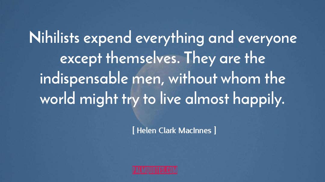 Nihilist quotes by Helen Clark MacInnes