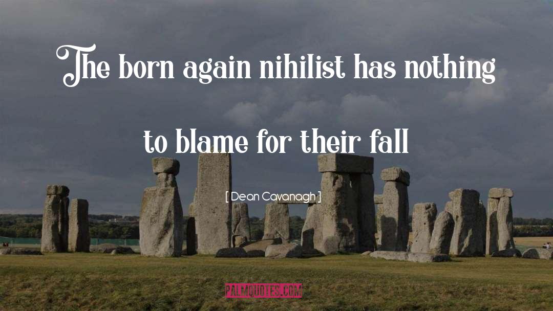 Nihilist quotes by Dean Cavanagh