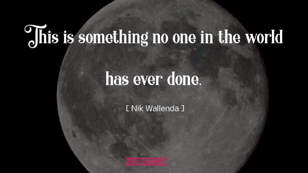 Nik Malikov quotes by Nik Wallenda