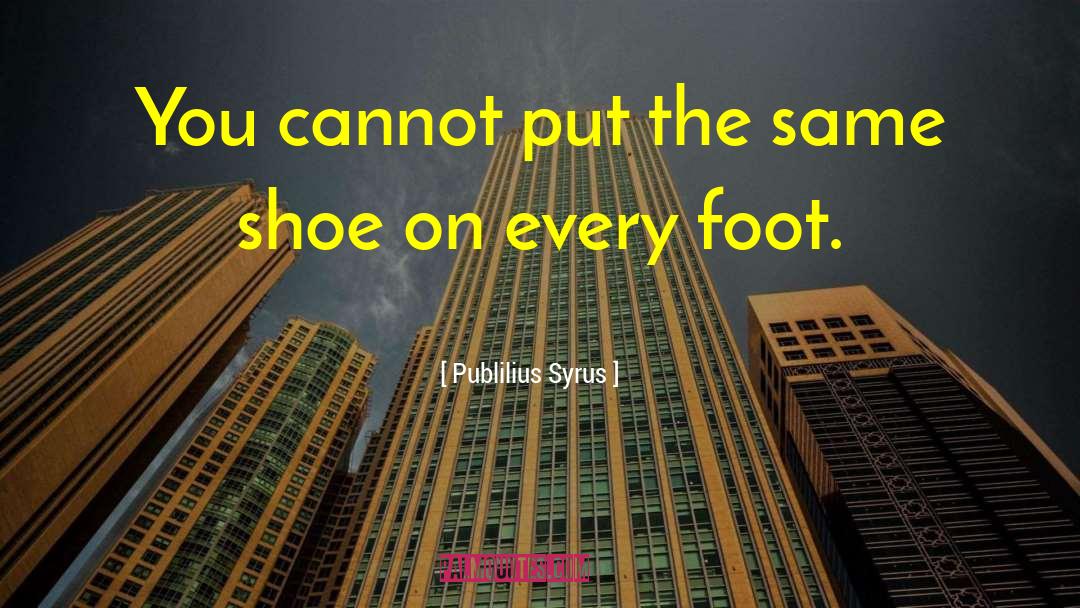 Nike Shoe quotes by Publilius Syrus