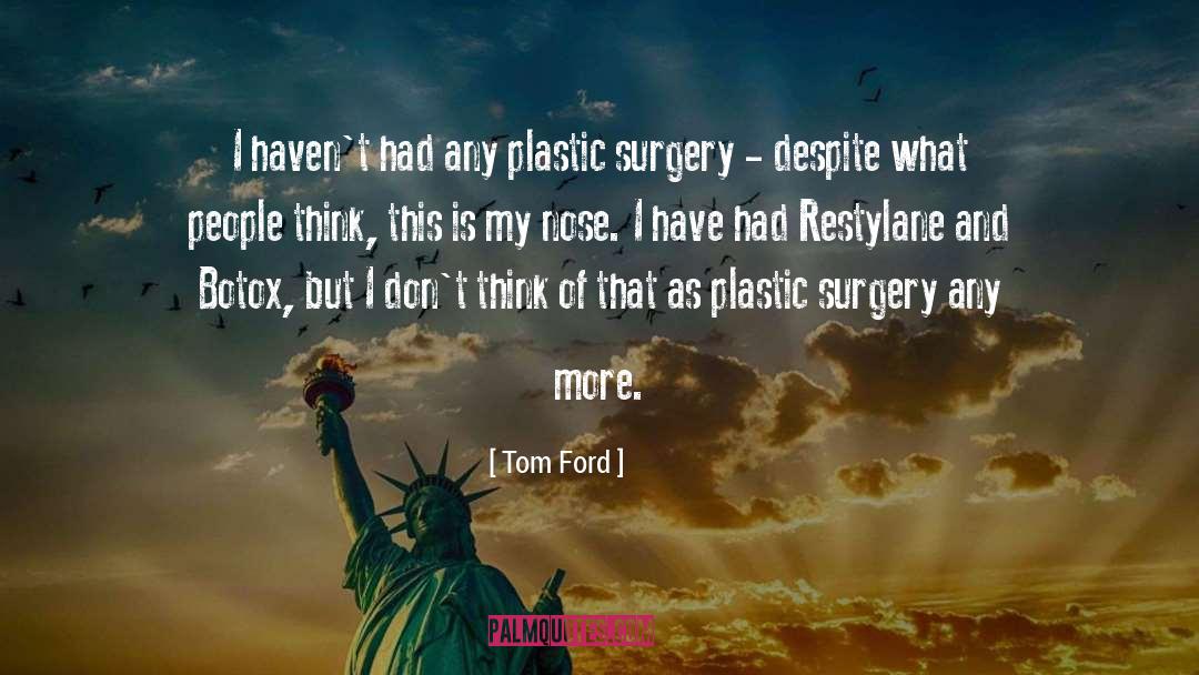 Nikfarjam Plastic Surgery quotes by Tom Ford