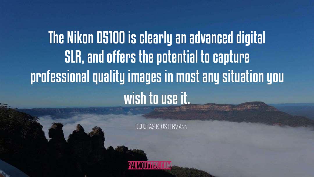 Nikon quotes by Douglas Klostermann