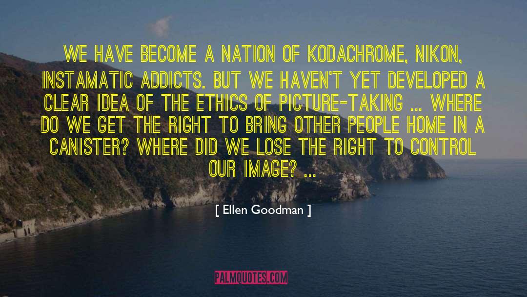 Nikon quotes by Ellen Goodman