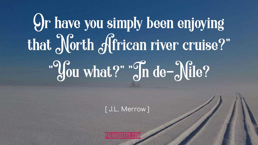 Nile quotes by J.L. Merrow