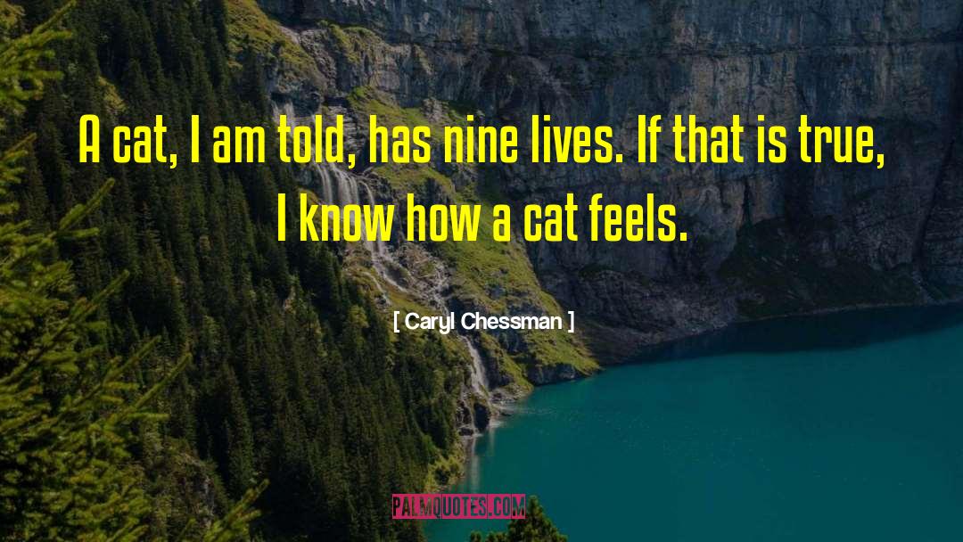 Nine Lives quotes by Caryl Chessman