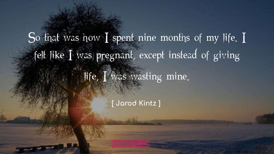 Nine Months quotes by Jarod Kintz