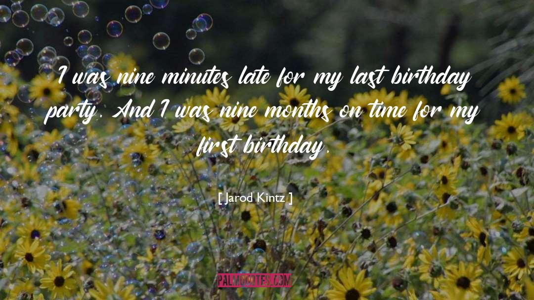 Nine Months quotes by Jarod Kintz