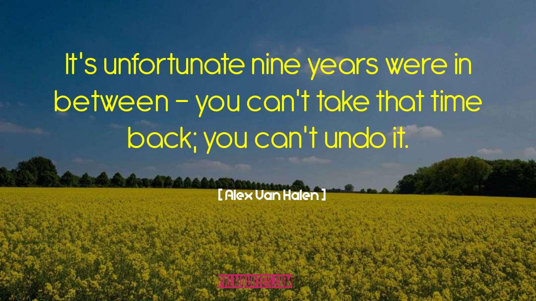 Nine Years quotes by Alex Van Halen