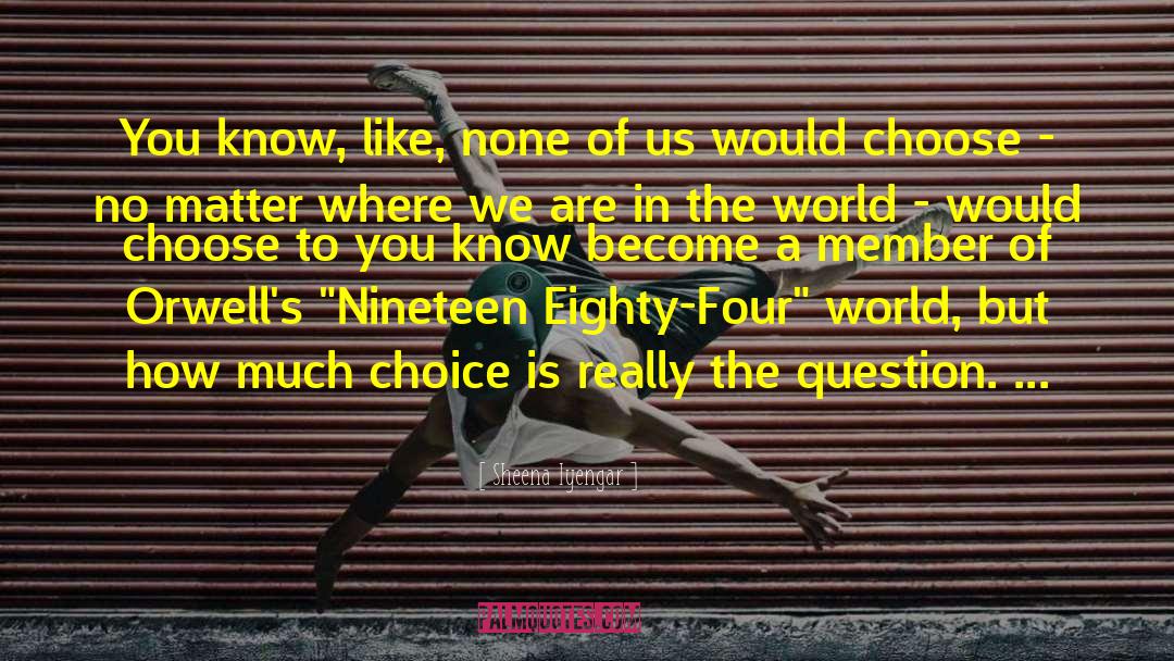 Nineteen Eighty Four Obrien quotes by Sheena Iyengar