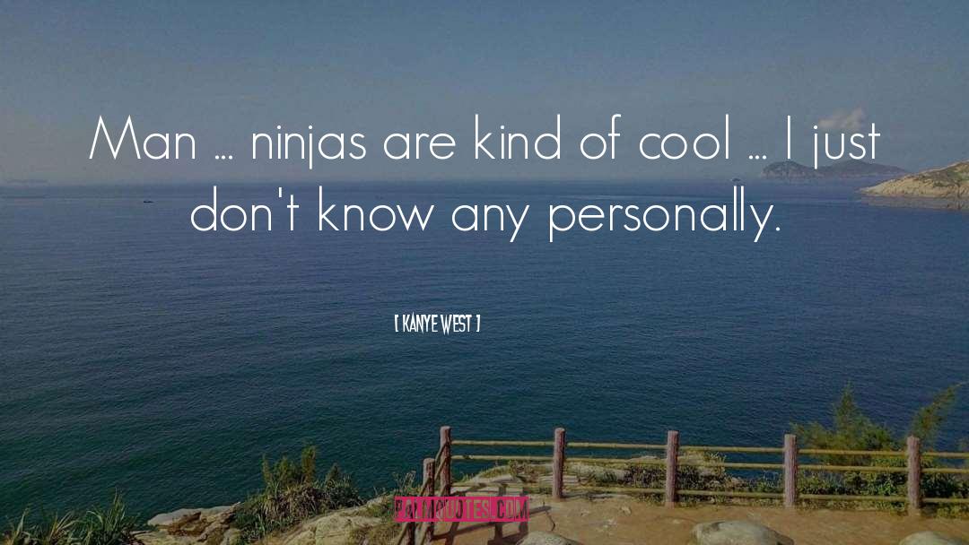 Ninja quotes by Kanye West