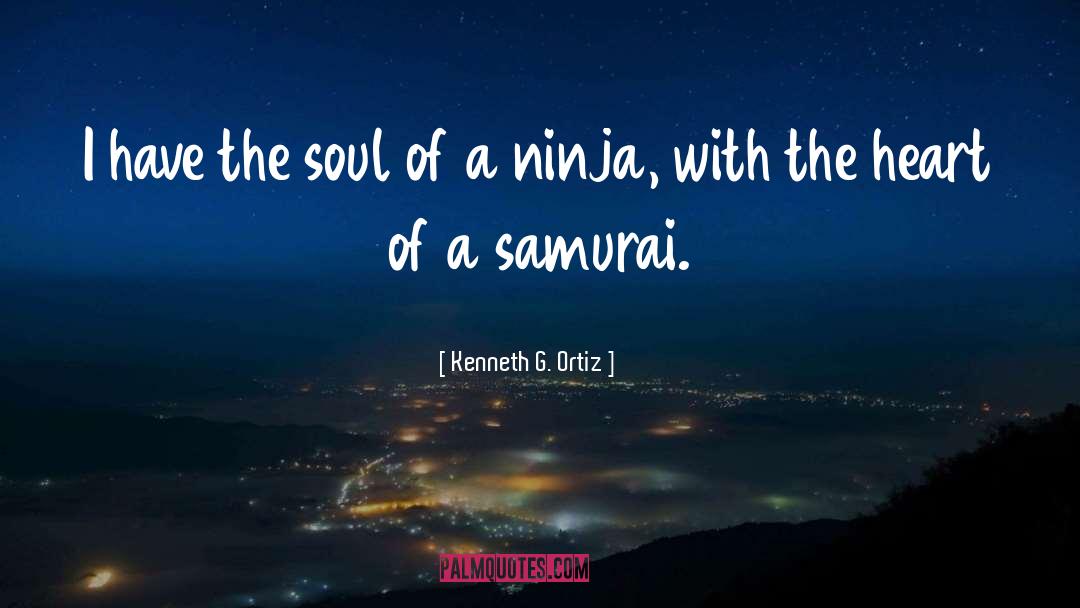 Ninja quotes by Kenneth G. Ortiz